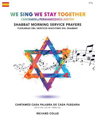 Cover image for We Sing We Stay Together: Shabbat Morning Service Prayers (SPANISH): Cantamos y Permanecemos Juntos: Plegarias del Servicio Matutino Del Shabbat