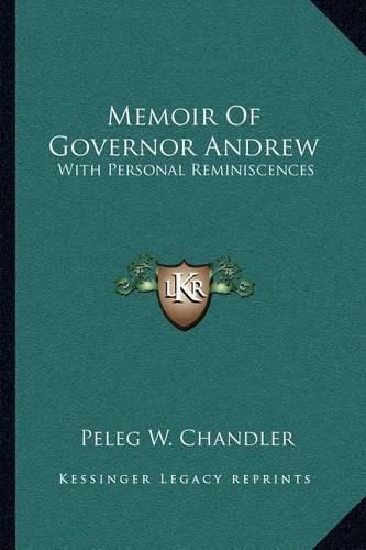 Cover image for Memoir of Governor Andrew: With Personal Reminiscences