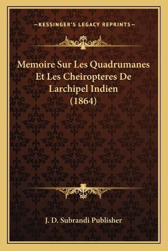 Cover image for Memoire Sur Les Quadrumanes Et Les Cheiropteres de Larchipel Indien (1864)