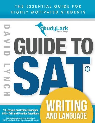 Cover image for StudyLark Guide to SAT Writing and Language: The Essential Guide for Highly Motivated Students