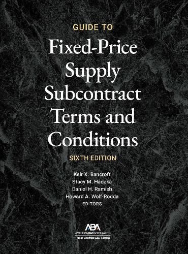 Cover image for Guide to Fixed-Priced Supply Subcontract Terms and Conditions, Sixth Edition