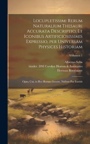 Cover image for Locupletissimi rerum naturalium thesauri accurata descriptio, et iconibus artificiosissimis expressio, per universam physices historiam