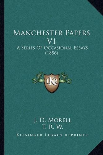 Manchester Papers V1: A Series of Occasional Essays (1856)