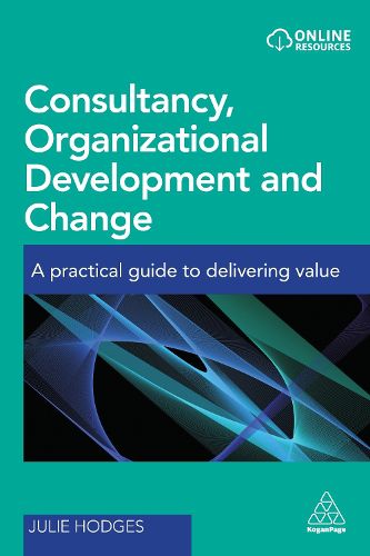 Cover image for Consultancy, Organizational Development and Change: A Practical Guide to Delivering Value