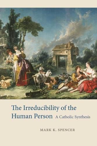 The Irreducibility of the Human Person: A Catholic Synthesis