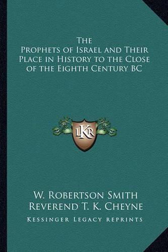 Cover image for The Prophets of Israel and Their Place in History to the Close of the Eighth Century BC