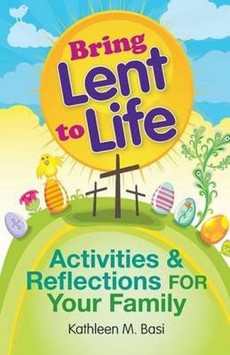 Cover image for Bring Lent to Life: Activities & Reflections for Your Family