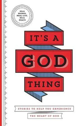 Cover image for IT'S A GOD THING: Stories to Help You Experience the Heart of God
