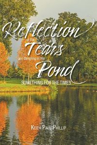 Cover image for The Reflection of the Tears are Dangling in the Pond: Something for the Times