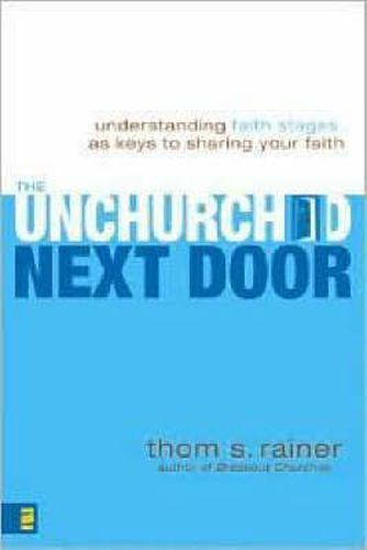 The Unchurched Next Door: Understanding Faith Stages as Keys to Sharing Your Faith