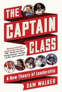 Cover image for The Captain Class: A New Theory of Leadership