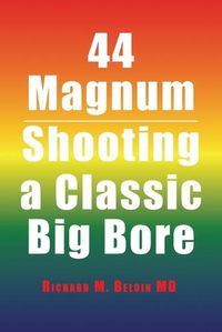 Cover image for 44 Magnum: Shooting a Classic Big Bore