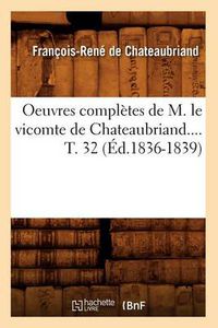 Cover image for Oeuvres Completes de M. Le Vicomte de Chateaubriand. Tome 32 (Ed.1836-1839)