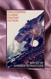 Cover image for Discovering Classic Fantasy Fiction: Essays on the Antecedents of Fantastic Literature