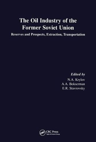 Cover image for The Oil Industry of the Former Soviet Union: Reserves and Prospects, Extraction, Transportation