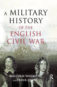 Cover image for A Military History of the English Civil War: 1642-1649