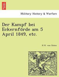 Cover image for Der Kampf bei Eckernfo&#776;rde am 5 April 1849, etc.