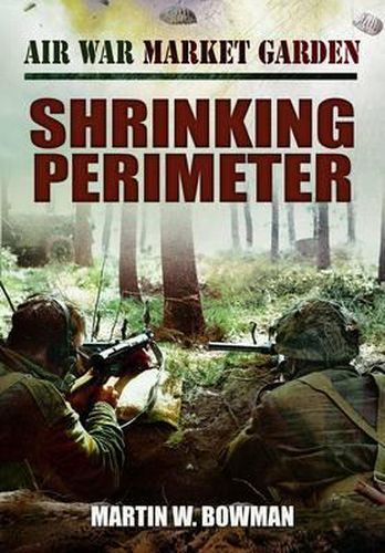 Cover image for Air War Market Garden: Volume 3 Shrinking Perimeter