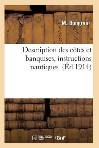 Cover image for Description Des Cotes Et Banquises, Instructions Nautiques