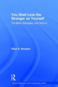 Cover image for You Shall Love the Stranger as Yourself: The Bible, Refugees and Asylum