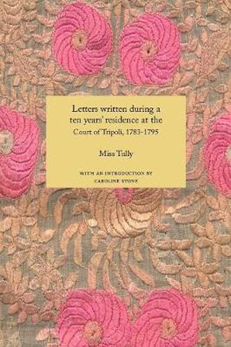 Letters Written During a Ten Year's Residence at the Court of Tripoli, 1783-1795 (1816)