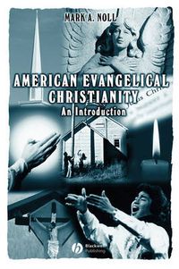 Cover image for American Evangelical Christianity: An Introduction
