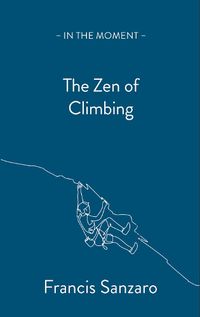 Cover image for The Zen of Climbing