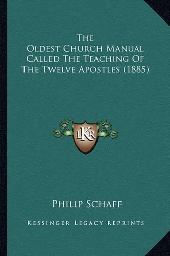 Cover image for The Oldest Church Manual Called the Teaching of the Twelve Apostles (1885)