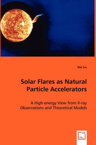 Cover image for Solar Flares as Natural Particle Accelerators