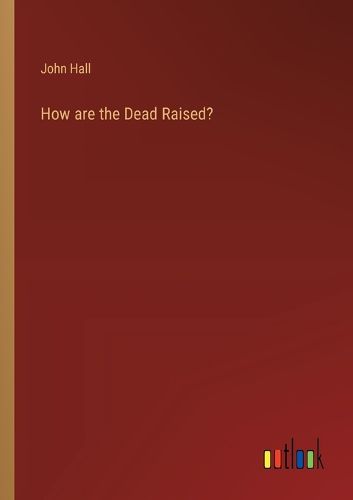 Cover image for How are the Dead Raised?