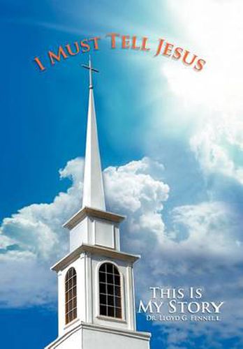 Cover image for I Must Tell Jesus: This Is My Story