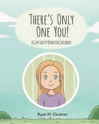 Cover image for There's Only One You!: A Gun Safety Book for Children