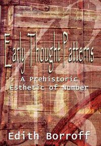 Cover image for Early Thought Patterns: A Prehistoric Esthetic of Number