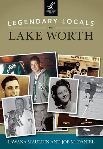 Cover image for Legendary Locals of Lake Worth, Texas