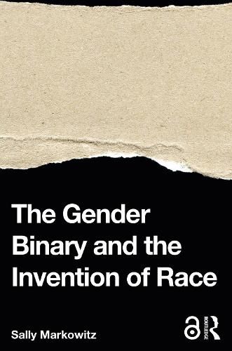 The Gender Binary and the Invention of Race