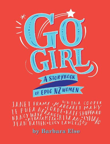 Cover image for Go Girl: A storybook of epic NZ women