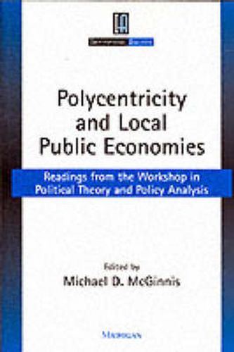 Cover image for Polycentricity and Local Public Economies: Readings from the Workshop in Political Theory and Policy Analysis