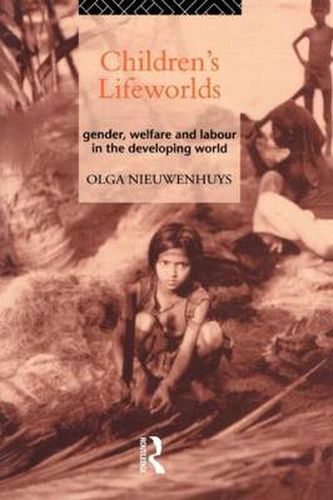 Cover image for Children's Lifeworlds: Gender, Welfare and Labour in the Developing World