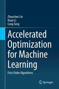 Cover image for Accelerated Optimization for Machine Learning: First-Order Algorithms