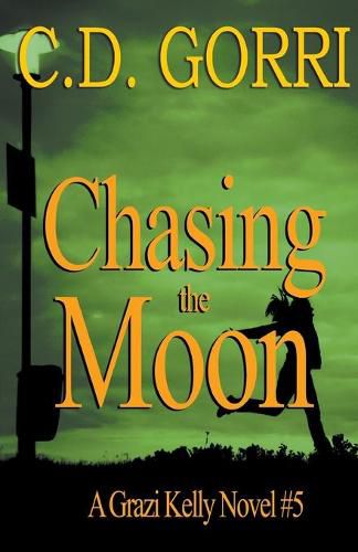 Chasing The Moon: A Grazi Kelly Novel 5