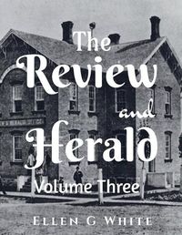 Cover image for The Review and Herald (Volume Three)