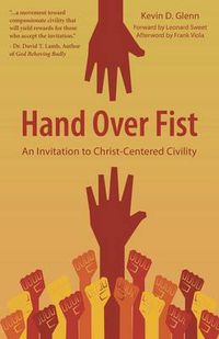 Cover image for Hand Over Fist: An Invitation to Christ-Centered Civility