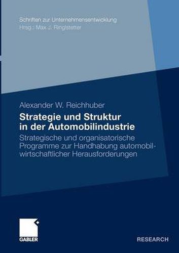 Cover image for Strategie Und Struktur in Der Automobilindustrie: Strategische Und Organisatorische Programme Zur Handhabung Automobilwirtschaftlicher Herausforderungen