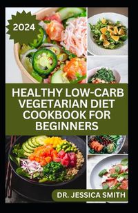 Cover image for Healthy Low-Carb Vegetarian Diet Cookbook for Beginners