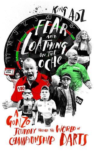 Cover image for Fear and Loathing on the Oche: A Gonzo Journey Through the World of Championship Darts (Shortlisted for the 2018 William Hill Sports Book of the Year)