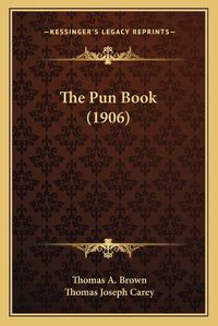 Cover image for The Pun Book (1906)