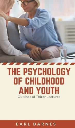 Cover image for The Psychology of Childhood and Youth Outlines of Thirty Lectures