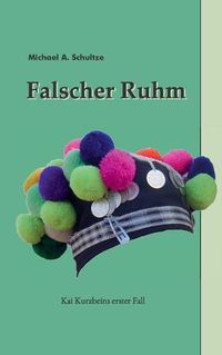 Cover image for Falscher Ruhm: Kai Kurzbeins erster Fall