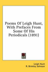Cover image for Poems of Leigh Hunt, with Prefaces from Some of His Periodicals (1891)
