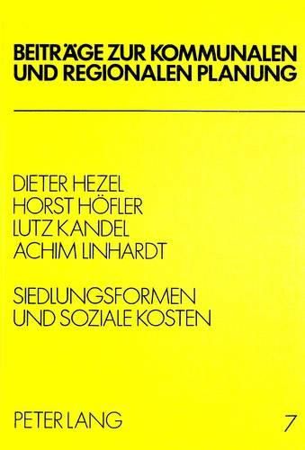 Cover image for Siedlungsformen Und Soziale Kosten: Vergleichende Analyse Der Sozialen Kosten Unterschiedlicher Siedlungsformen